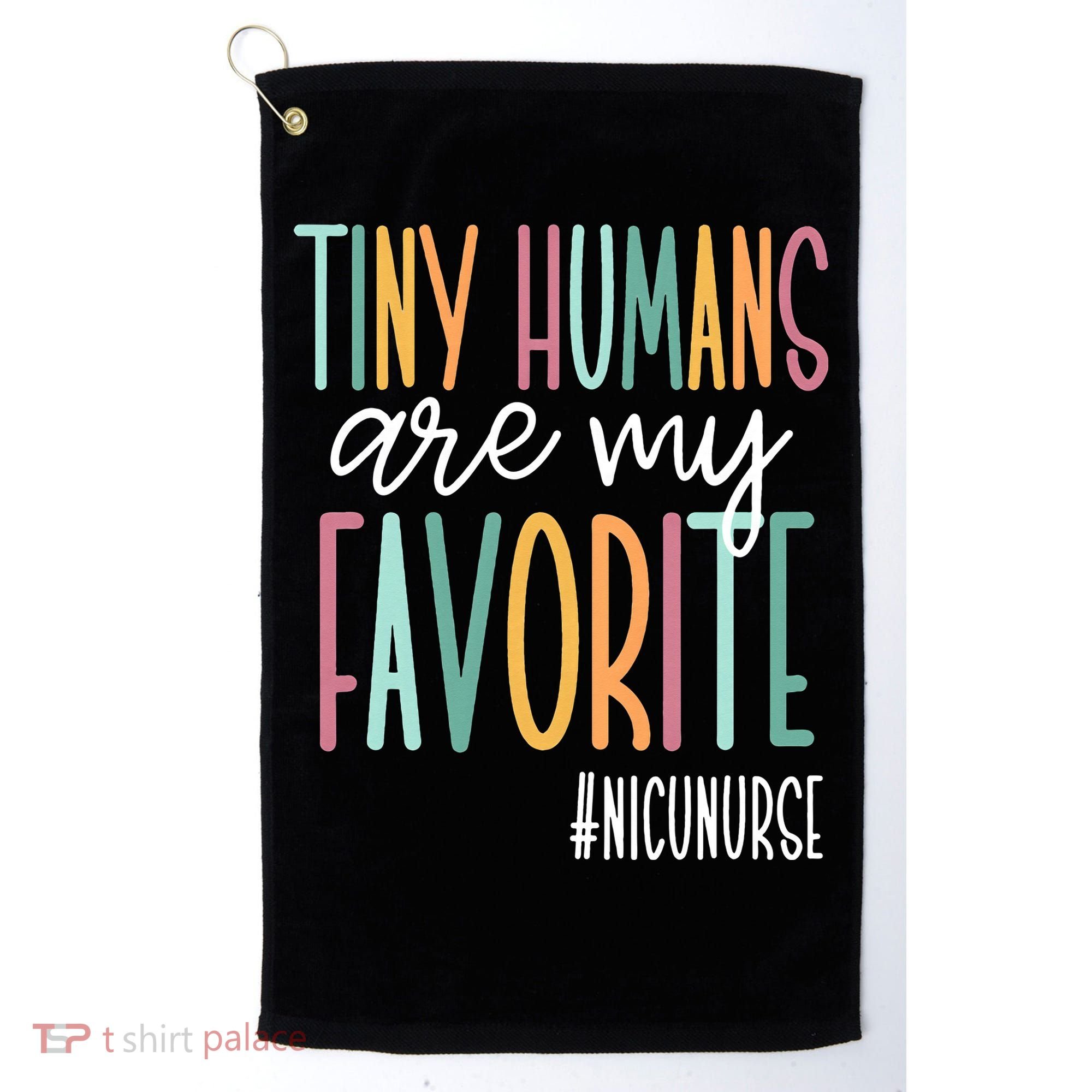 Tiny Humans Are My Favorite NICU Nurse Golf Towel
