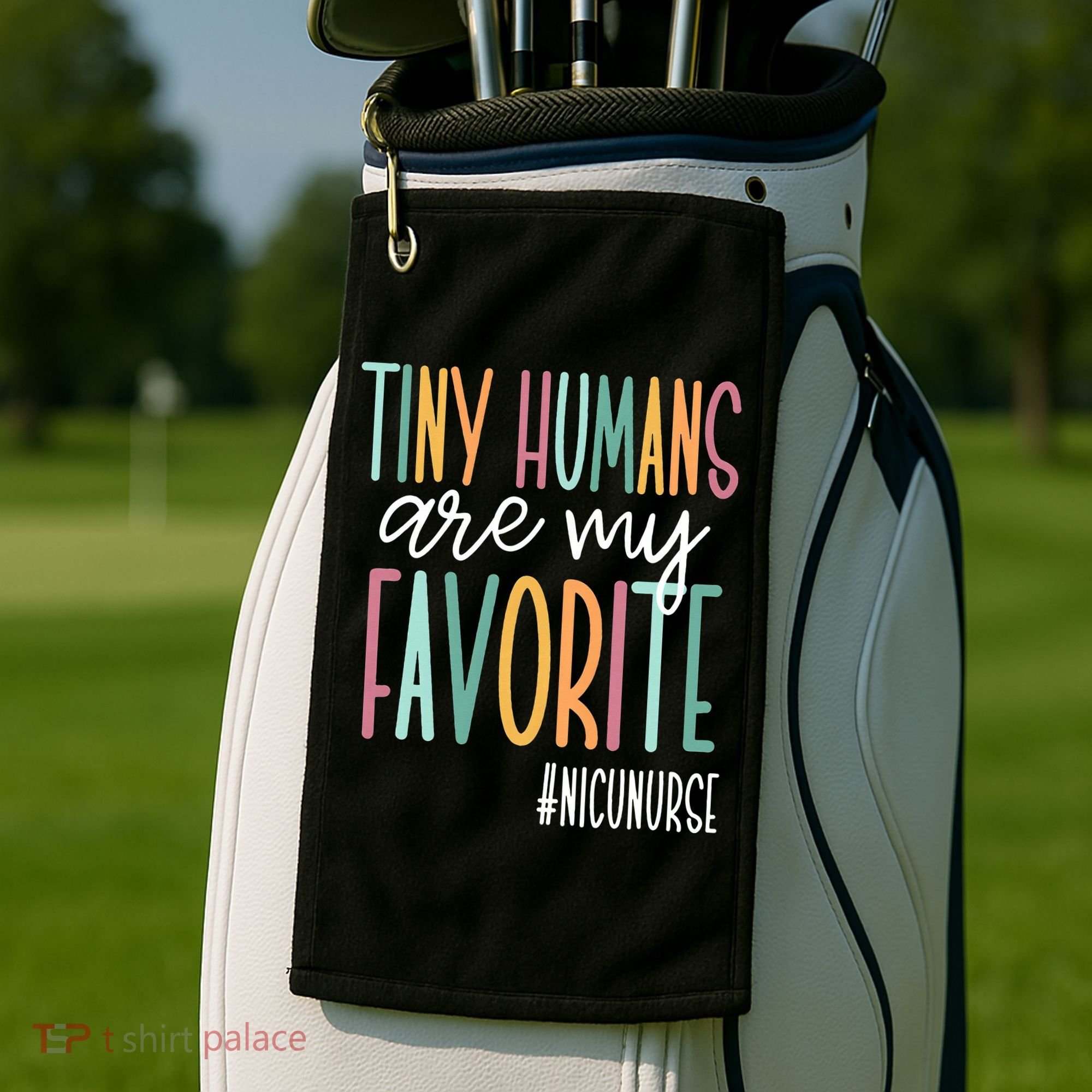 Tiny Humans Are My Favorite NICU Nurse Golf Towel