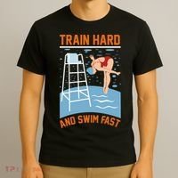 Train Hard And Swim Fast T-Shirt thumb 3