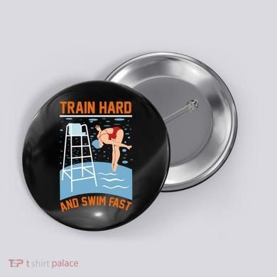 Train Hard And Swim Fast Button