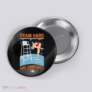 Train Hard And Swim Fast Button