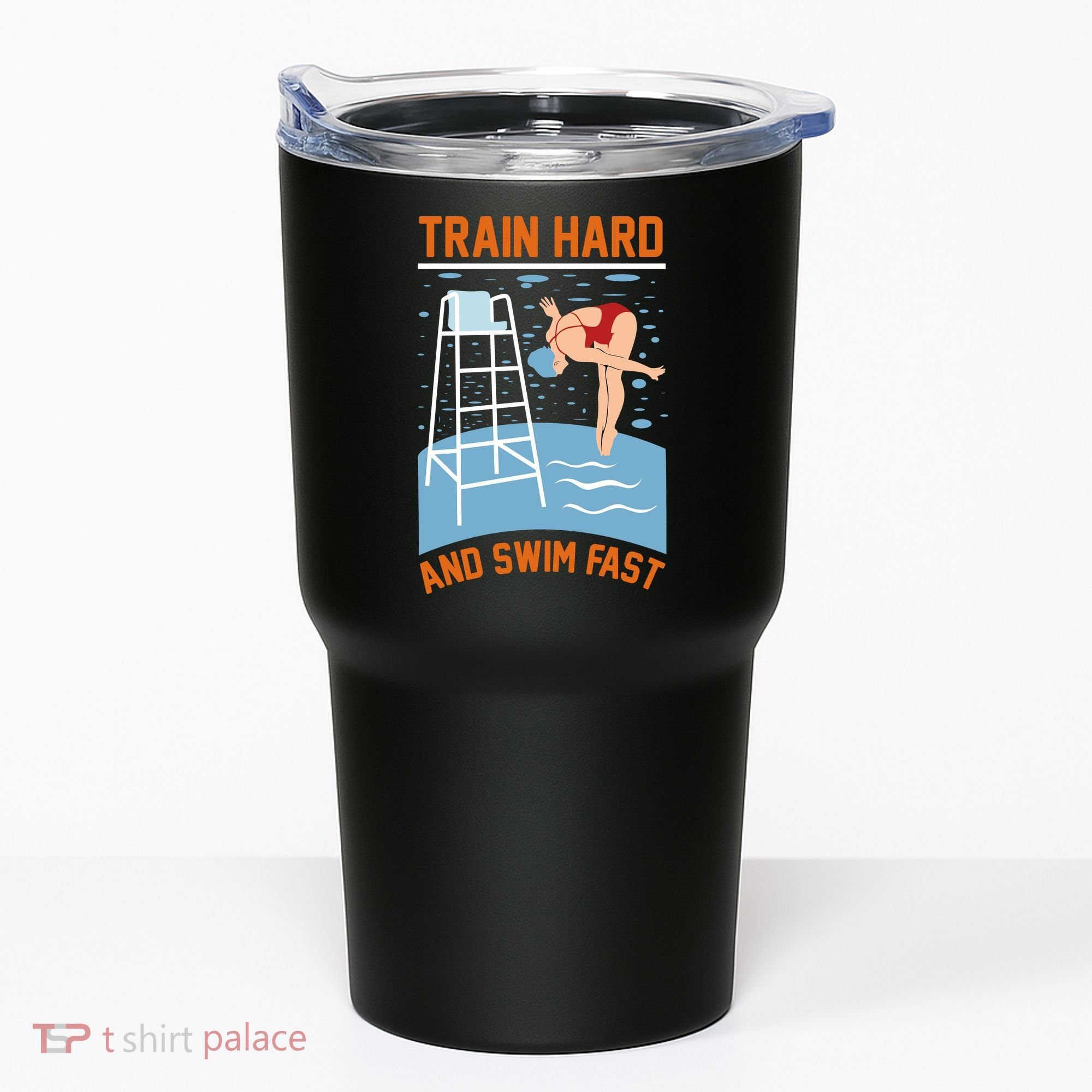 Train Hard And Swim Fast Tumbler