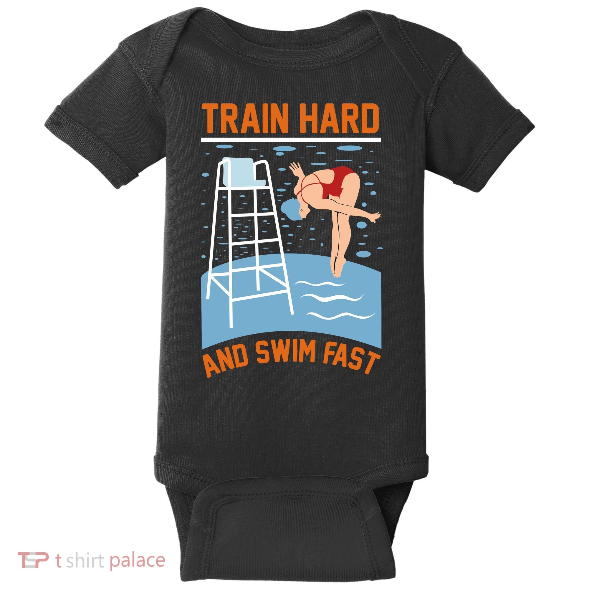 Train Hard And Swim Fast Baby Bodysuit