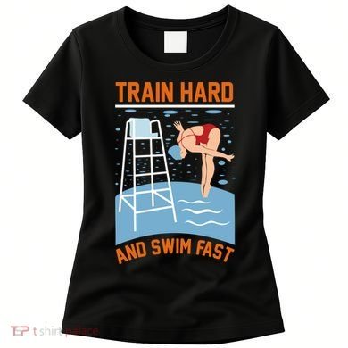 Train Hard And Swim Fast Women's T-Shirt