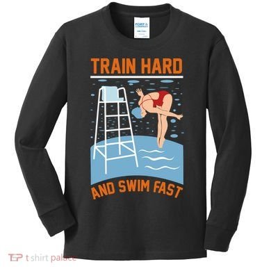 Train Hard And Swim Fast Kids Long Sleeve Shirt