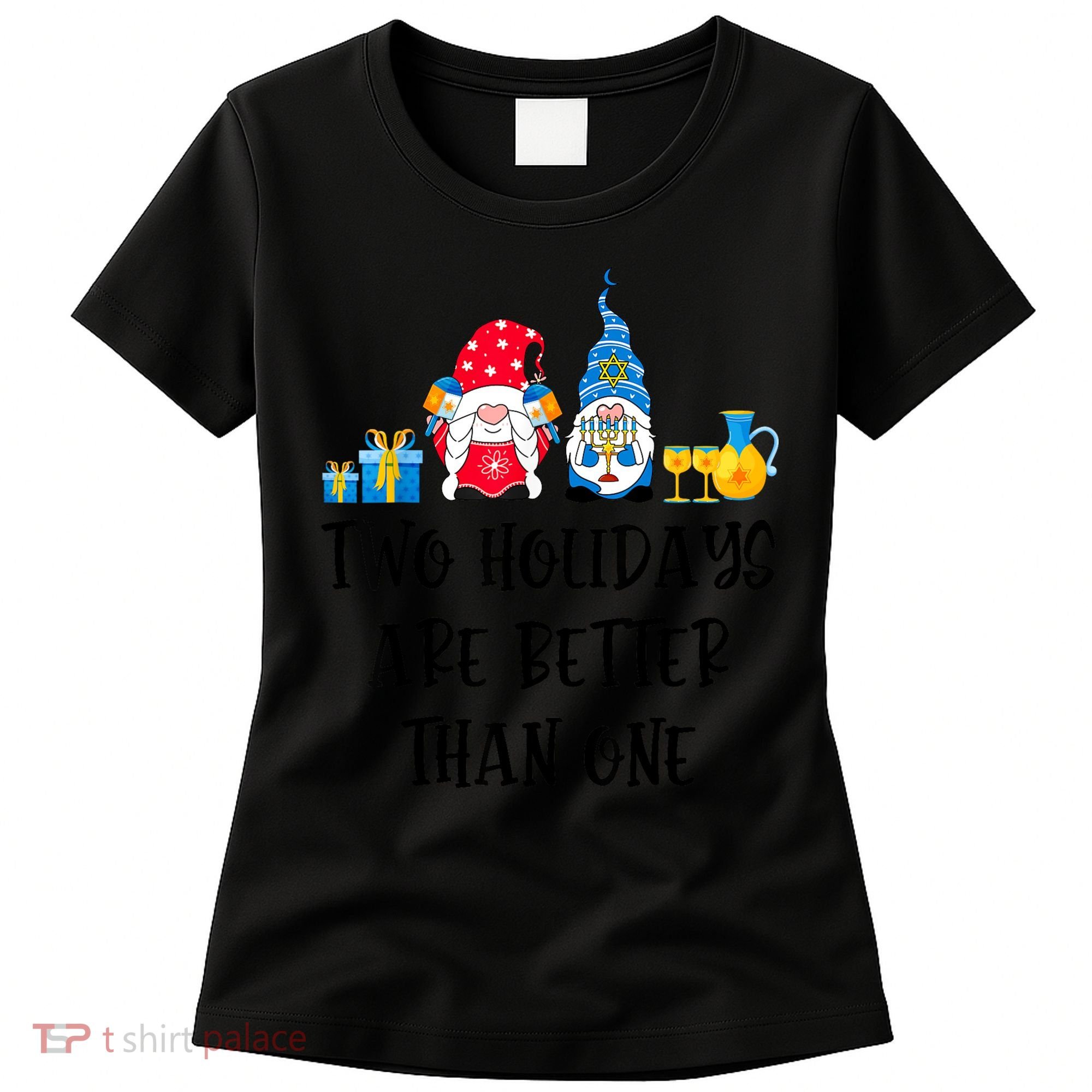 Two Holidays Are Better Than One Christmas Hanukkah Jewish Women's T-Shirt
