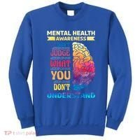 Tal Health Awareness DonT Judge What You Dont Understand Gift Sweatshirt thumb 0