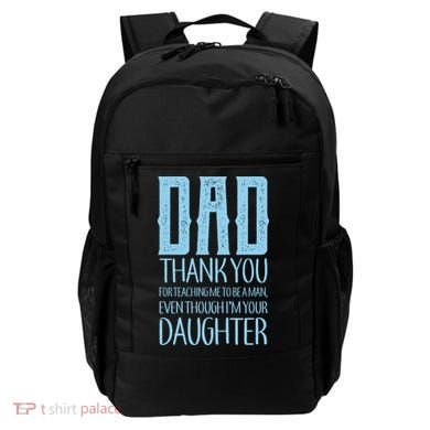 Thank You Dad For Teaching Me To Be A Man Backpack