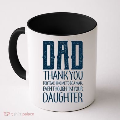 Thank You Dad For Teaching Me To Be A Man Coffee Mug