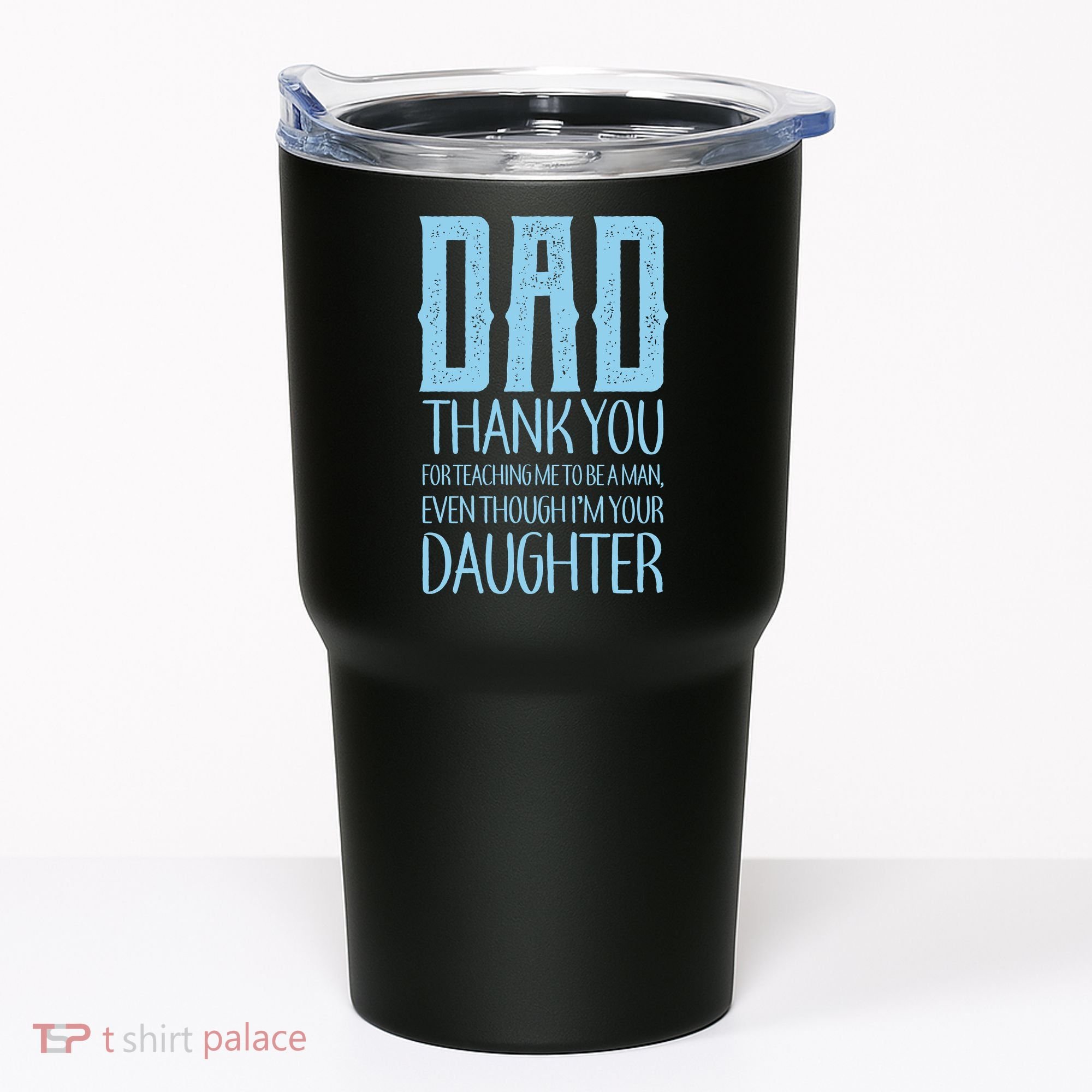 Thank You Dad For Teaching Me To Be A Man Tumbler