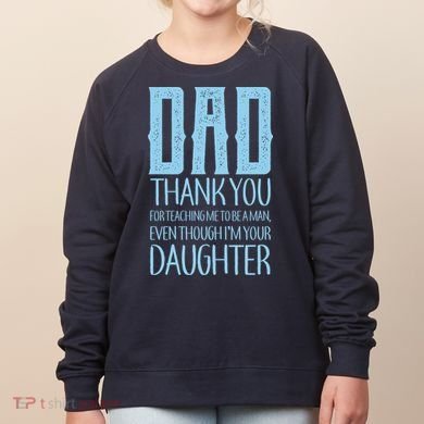 Thank You Dad For Teaching Me To Be A Man Women's Sweatshirt