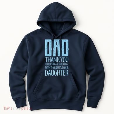 Thank You Dad For Teaching Me To Be A Man Hoodie