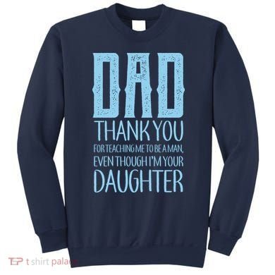 Thank You Dad For Teaching Me To Be A Man Sweatshirt