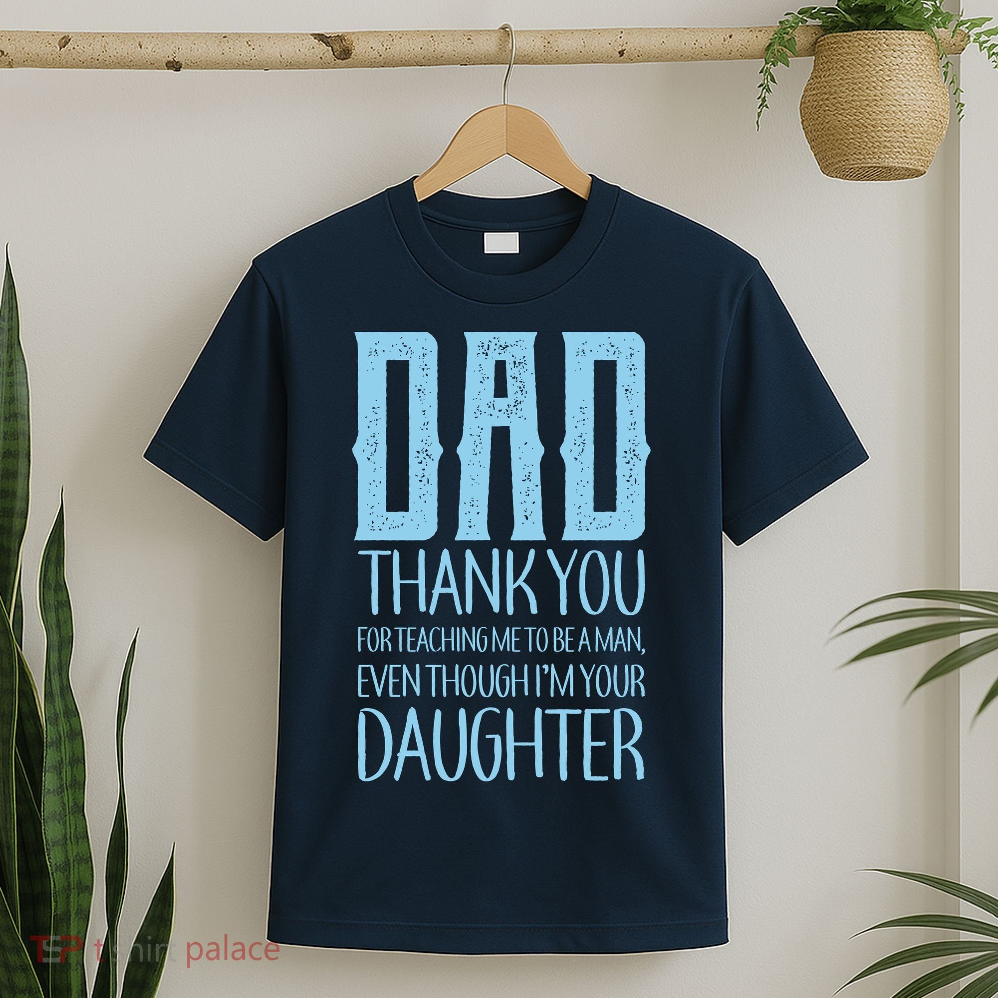 Thank You Dad For Teaching Me To Be A Man T-Shirt