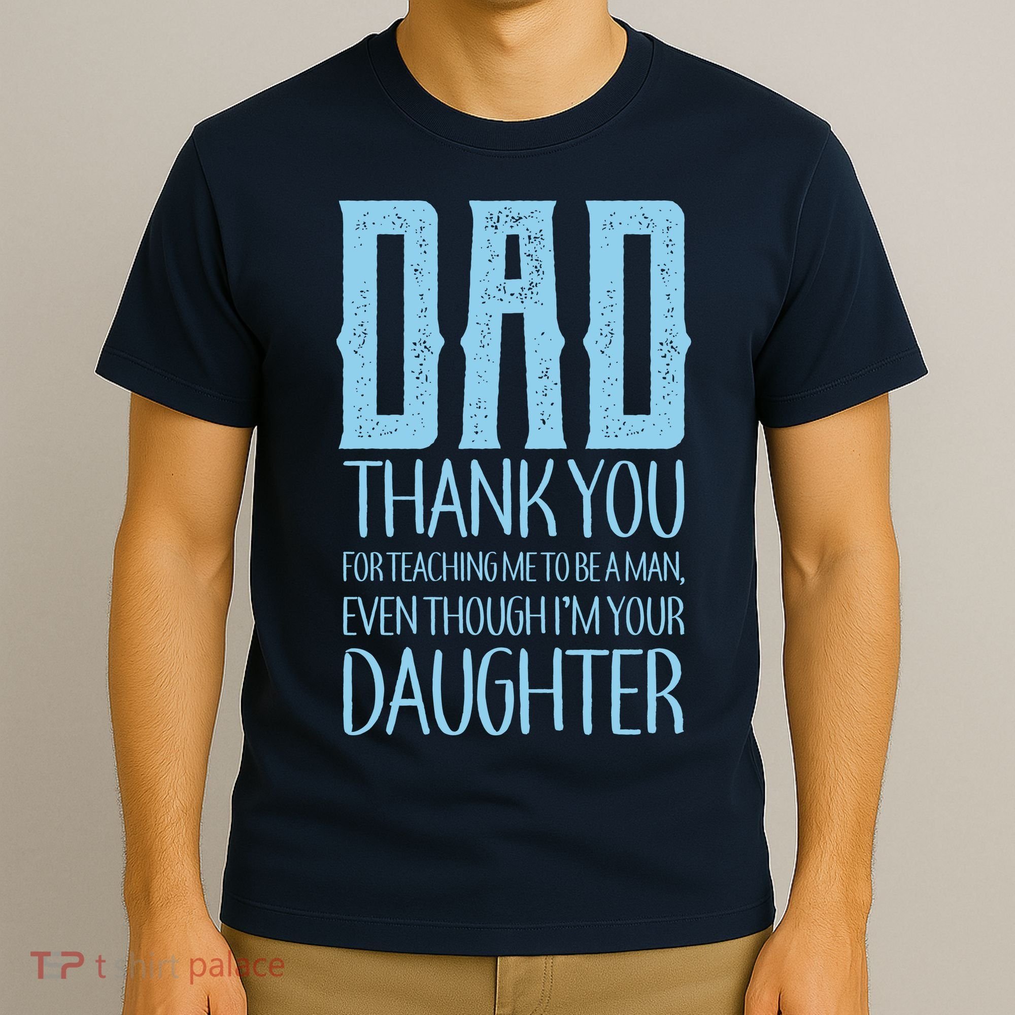 Thank You Dad For Teaching Me To Be A Man T-Shirt