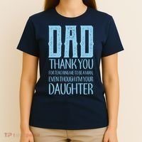 Thank You Dad For Teaching Me To Be A Man T-Shirt thumb 4