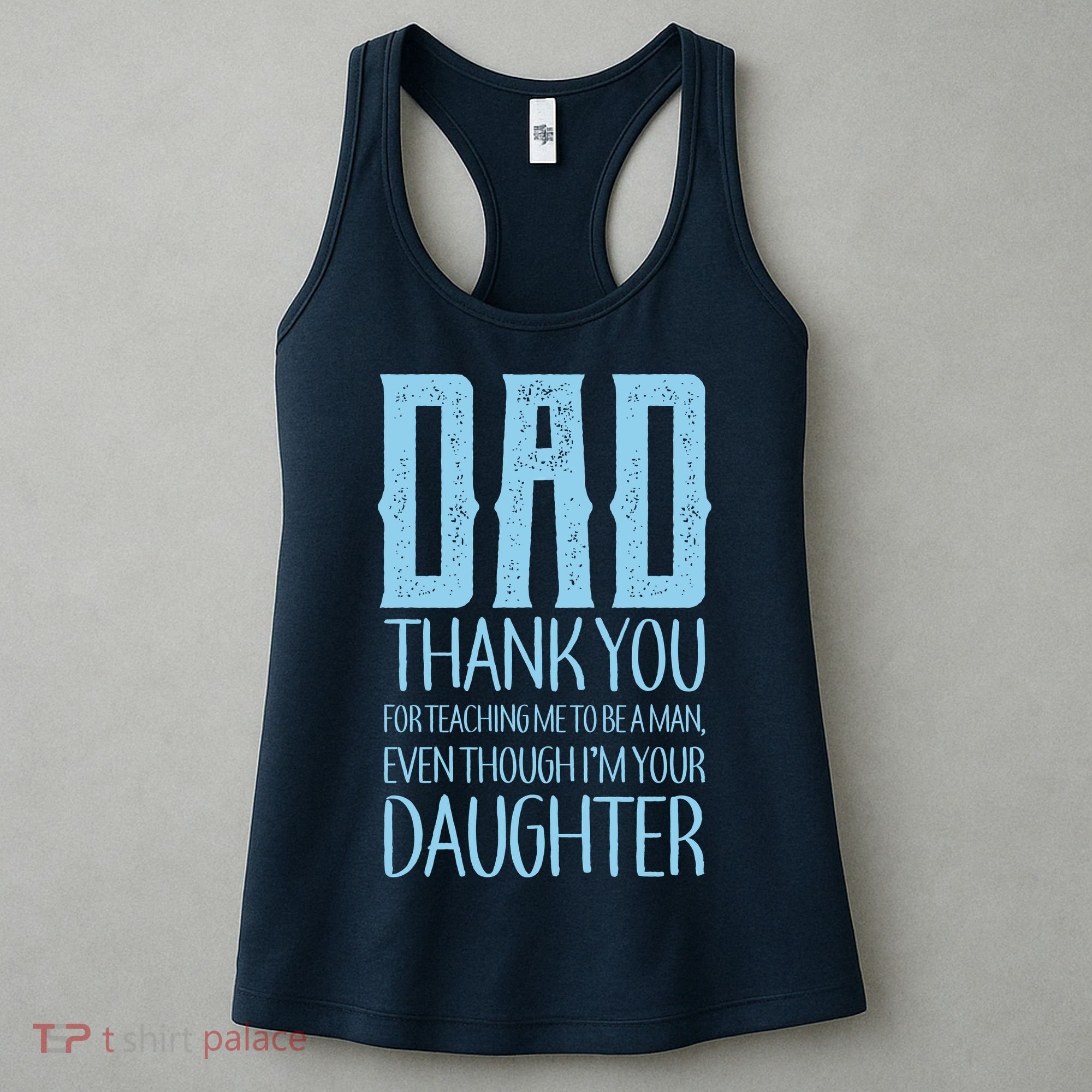 Thank You Dad For Teaching Me To Be A Man Women's Tank Top