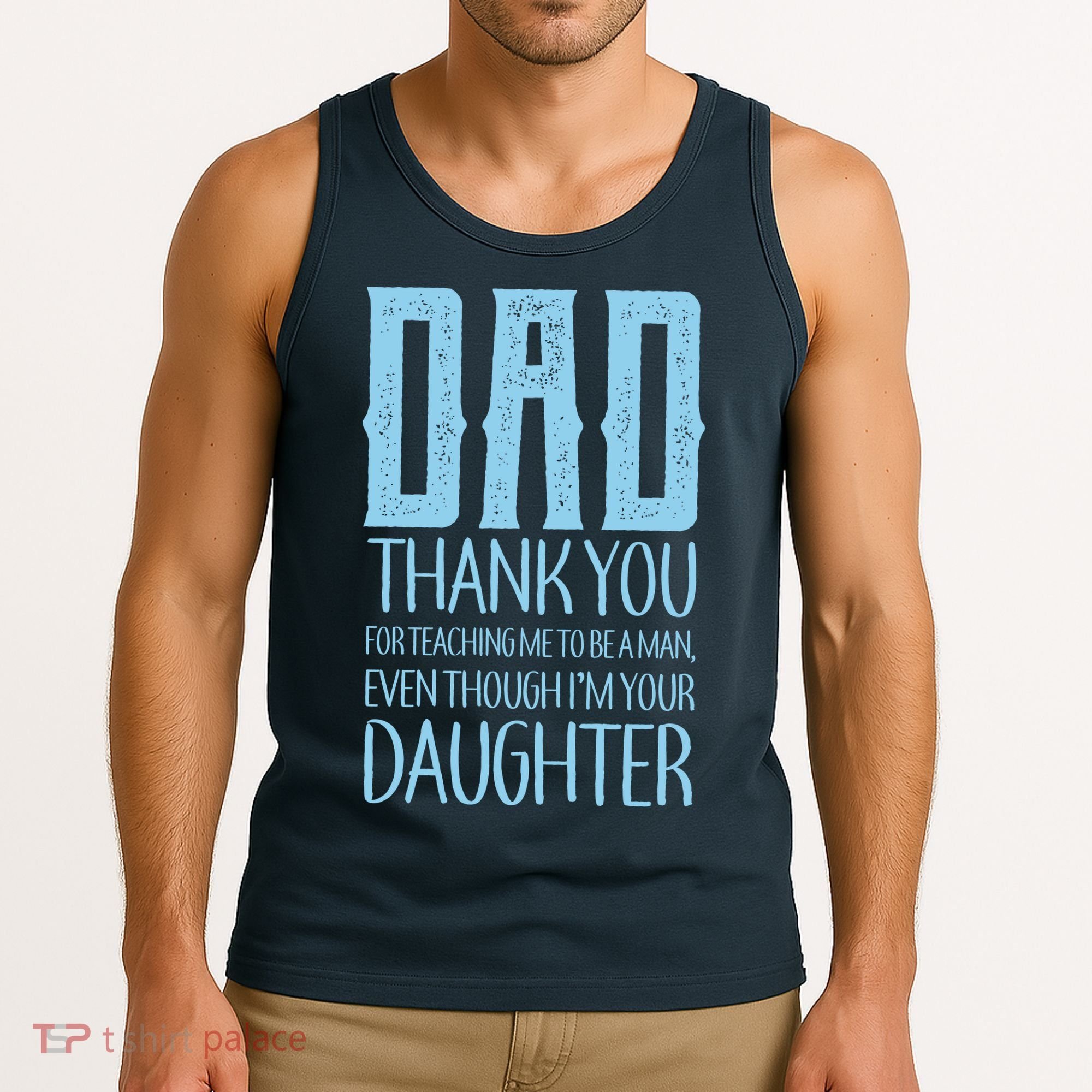 Thank You Dad For Teaching Me To Be A Man Tank Top