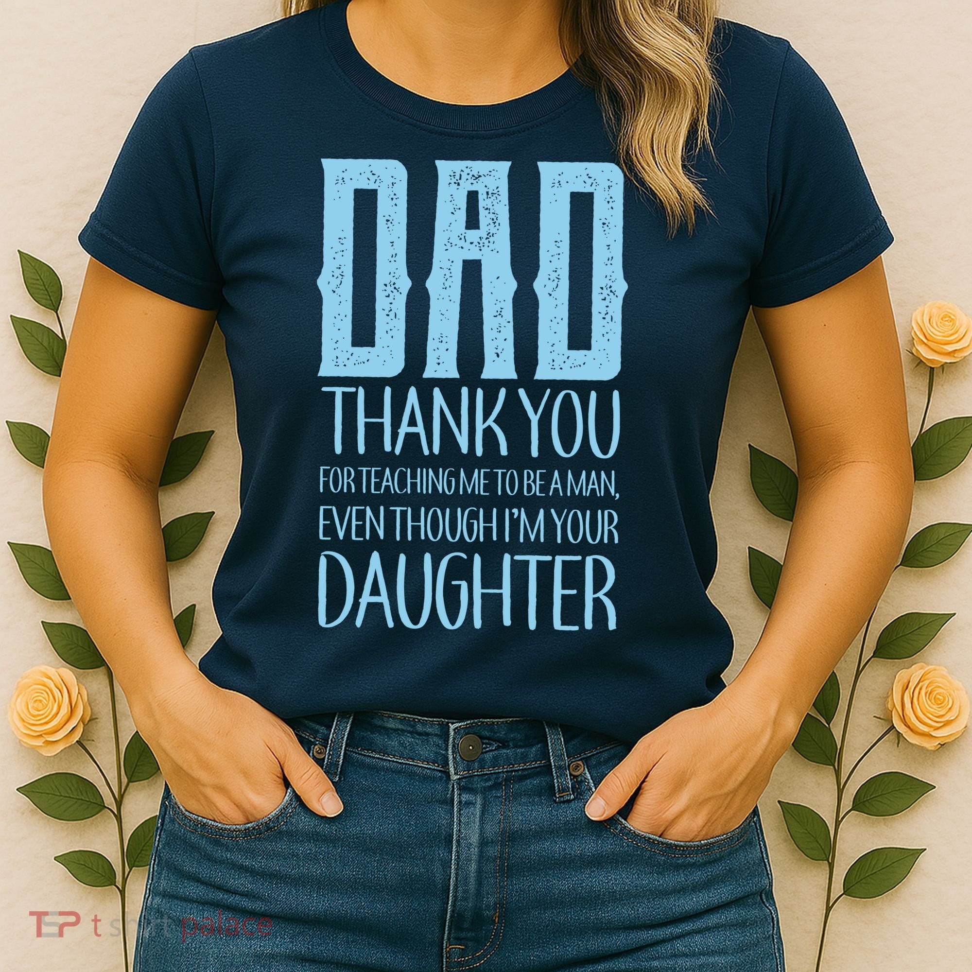 Thank You Dad For Teaching Me To Be A Man Women's T-Shirt