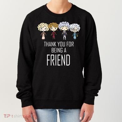 Thank You For Being A Friend Women's Sweatshirt