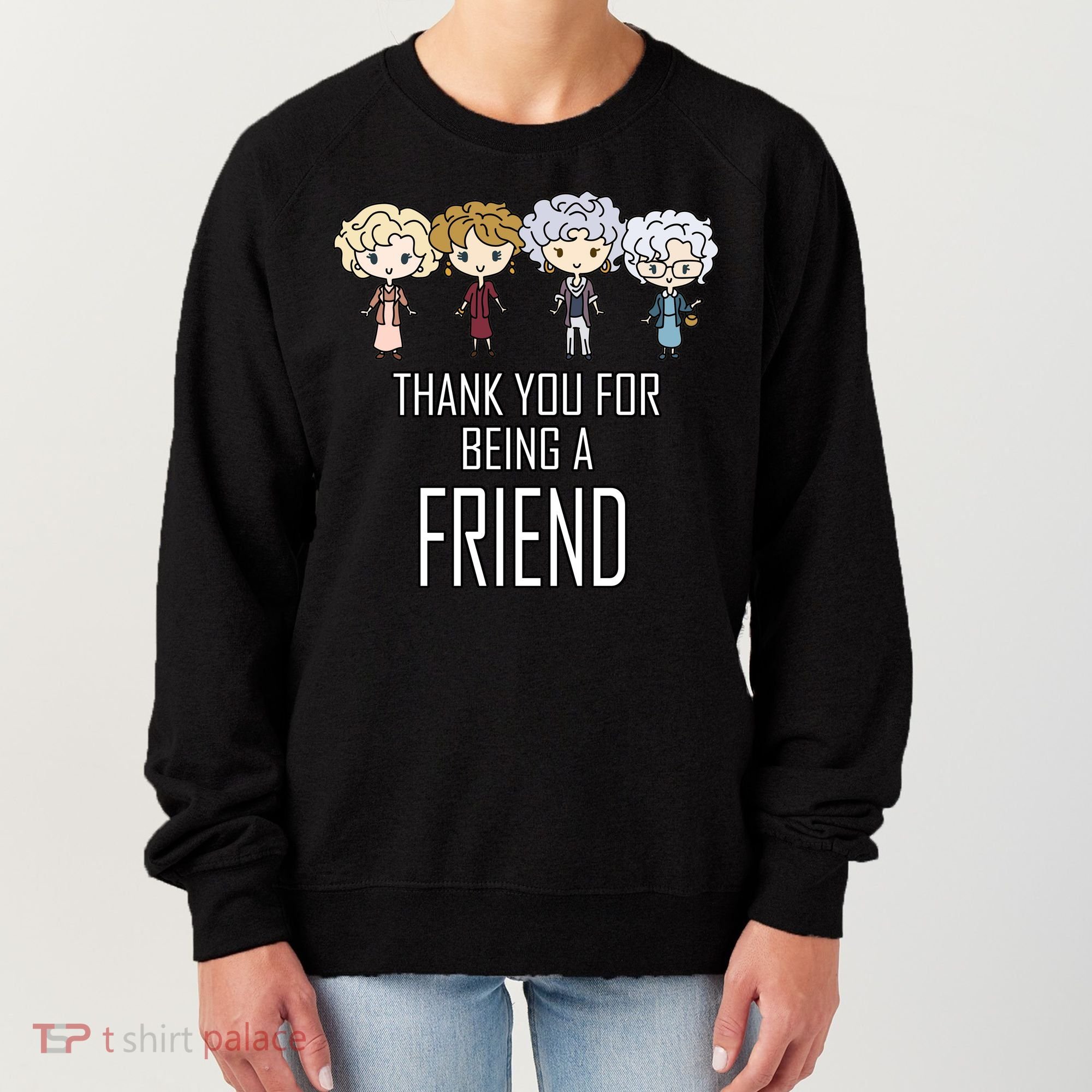 Thank You For Being A Friend Women's Sweatshirt