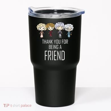 Thank You For Being A Friend Tumbler