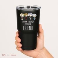 Thank You For Being A Friend Tumbler thumb 2