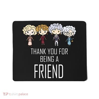 Thank You For Being A Friend Mousepad
