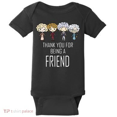 Thank You For Being A Friend Baby Bodysuit