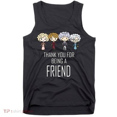 Thank You For Being A Friend Tank Top
