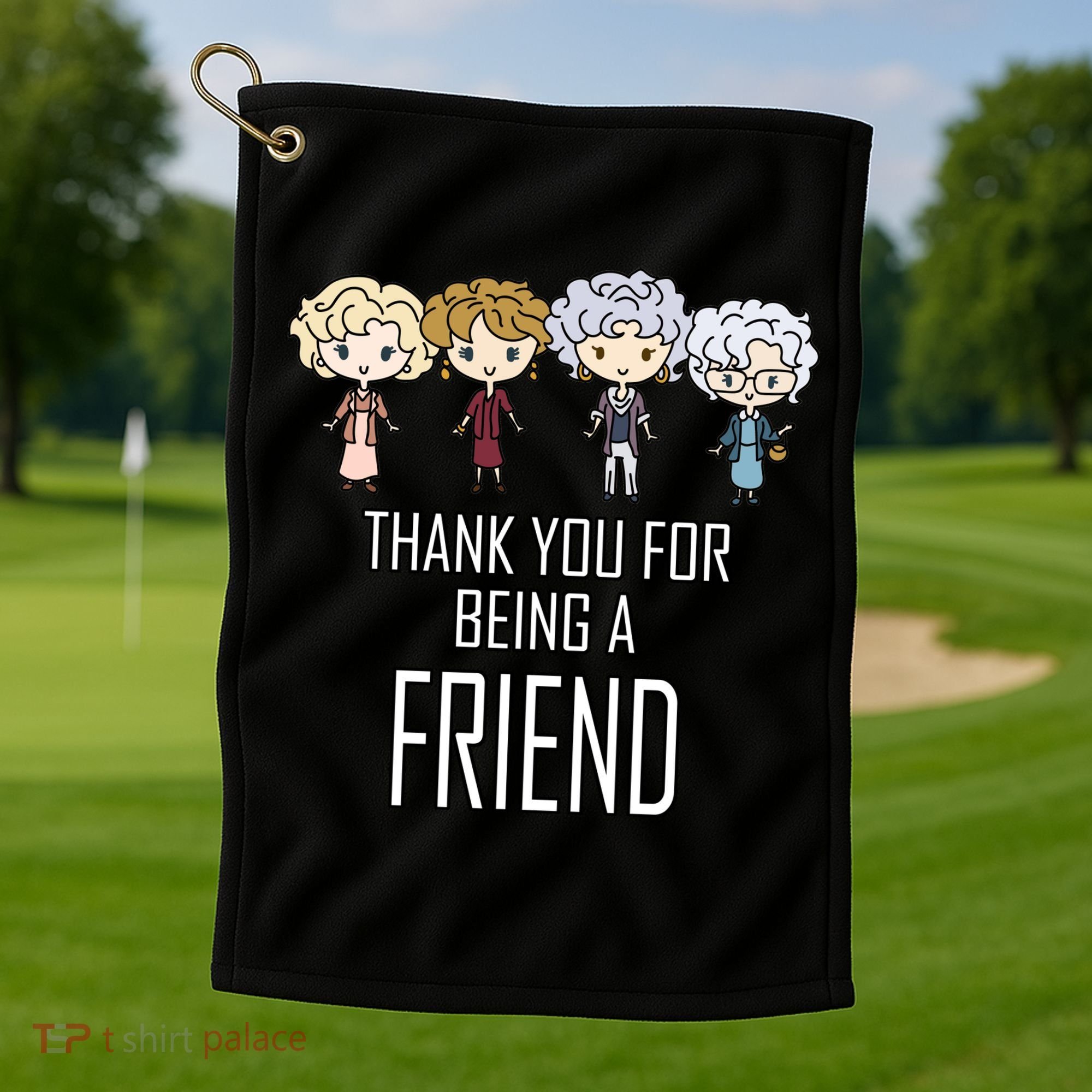 Thank You For Being A Friend Golf Towel