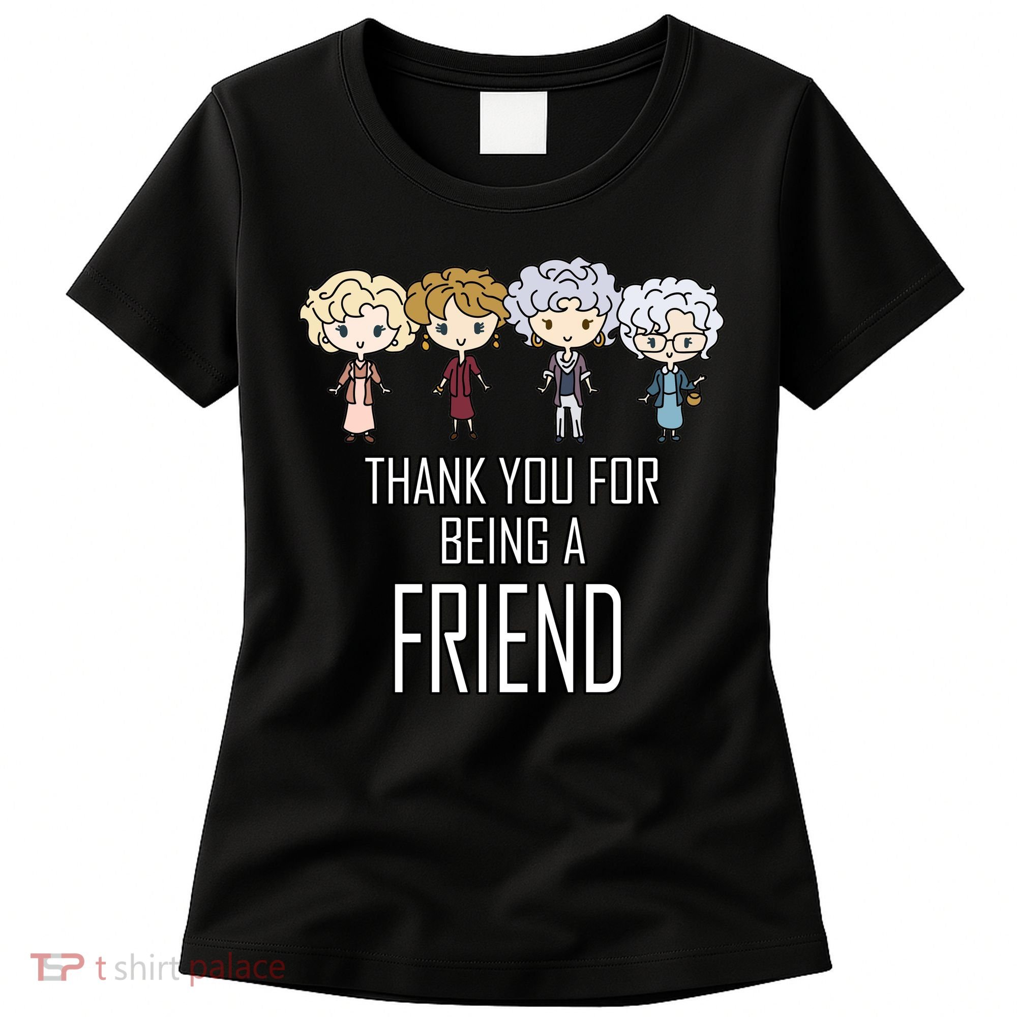 Thank You For Being A Friend Women's T-Shirt