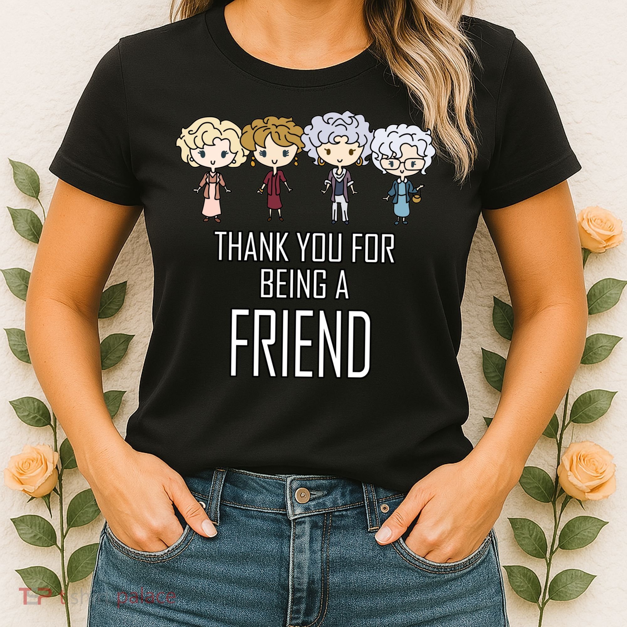 Thank You For Being A Friend Women's T-Shirt