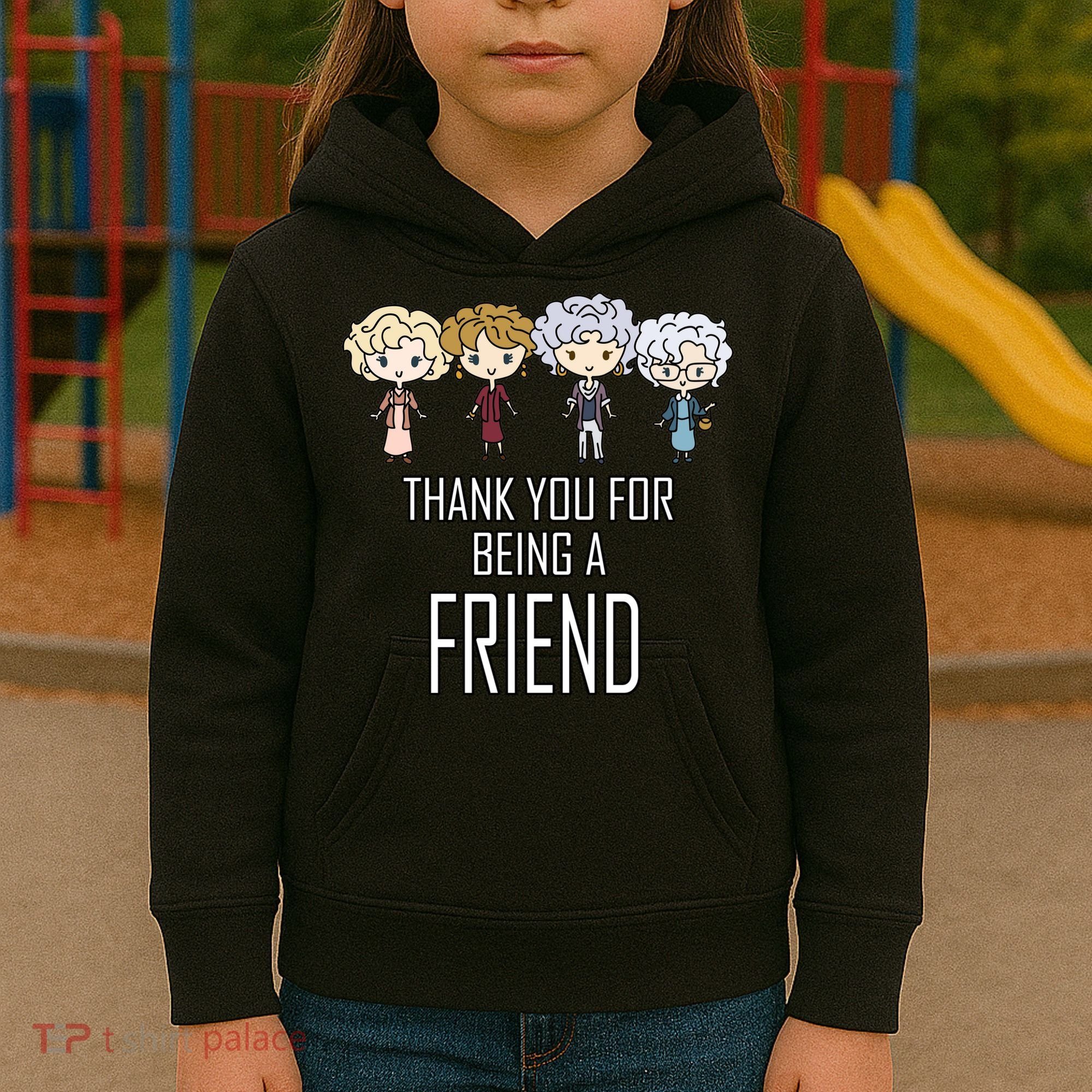 Thank You For Being A Friend Kids Hoodie