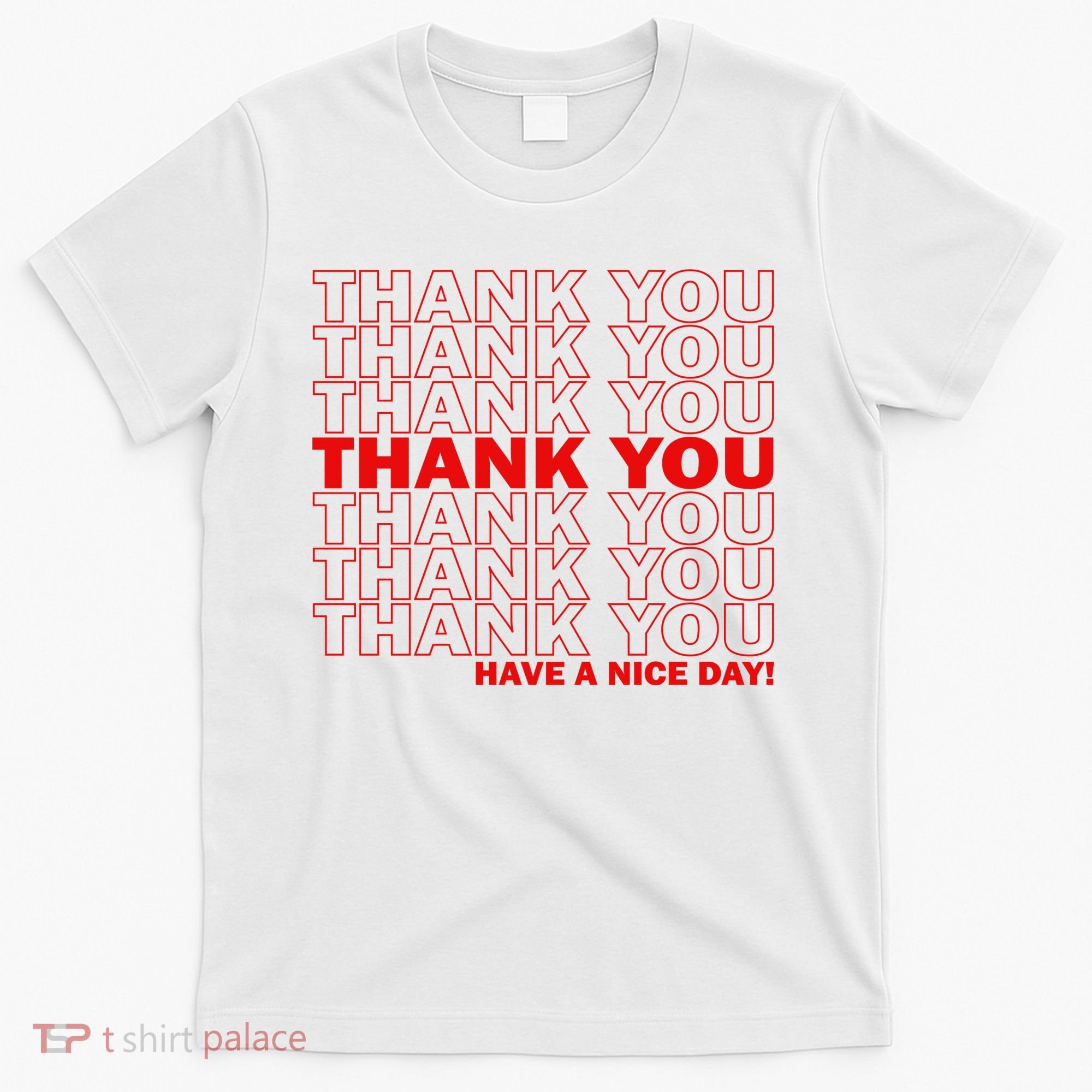 Thank You Have A Nice Day Grocery Bag Funny T-Shirt