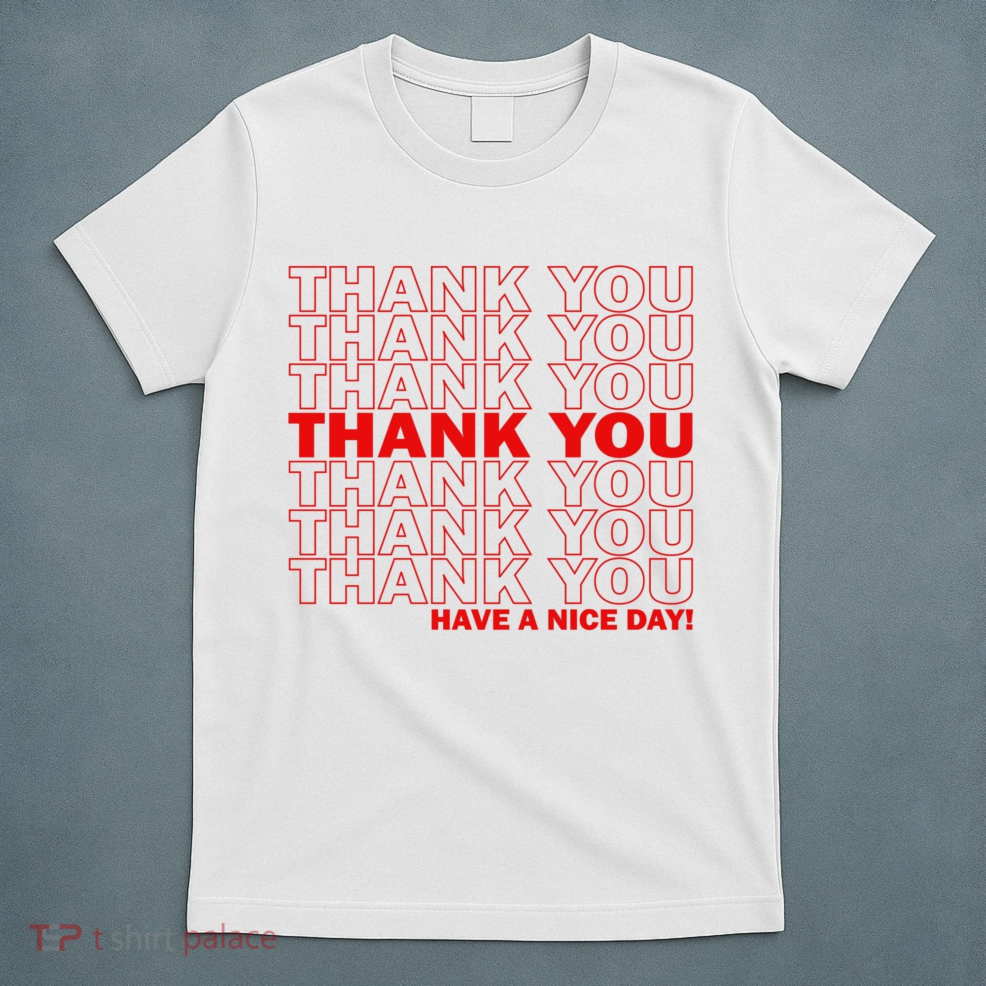 Thank You Have A Nice Day Grocery Bag Funny T-Shirt