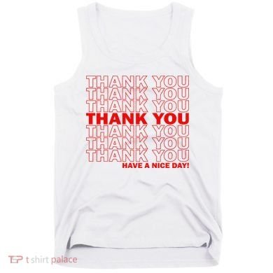 Thank You Have A Nice Day Grocery Bag Funny Tank Top