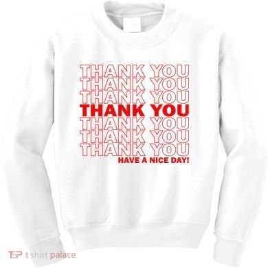 Thank You Have A Nice Day Grocery Bag Funny Kids Sweatshirt