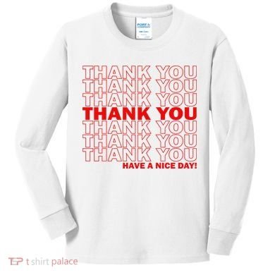 Thank You Have A Nice Day Grocery Bag Funny Kids Long Sleeve Shirt