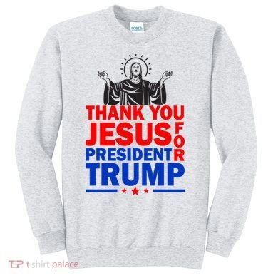 Thank You Jesus For President Trump Sweatshirt
