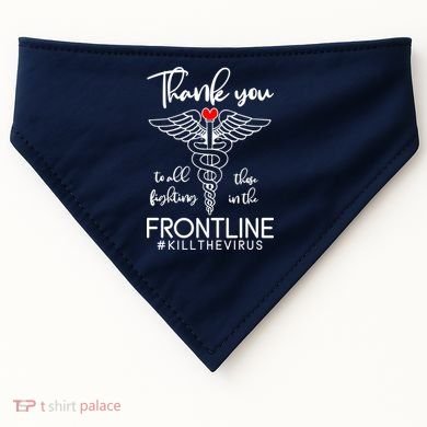 Thank You To All Those Fighting In The Frontline USA-Made Doggie Bandana