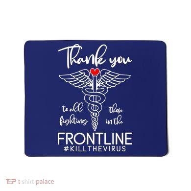 Thank You To All Those Fighting In The Frontline Mousepad