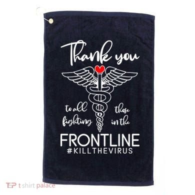 Thank You To All Those Fighting In The Frontline Golf Towel