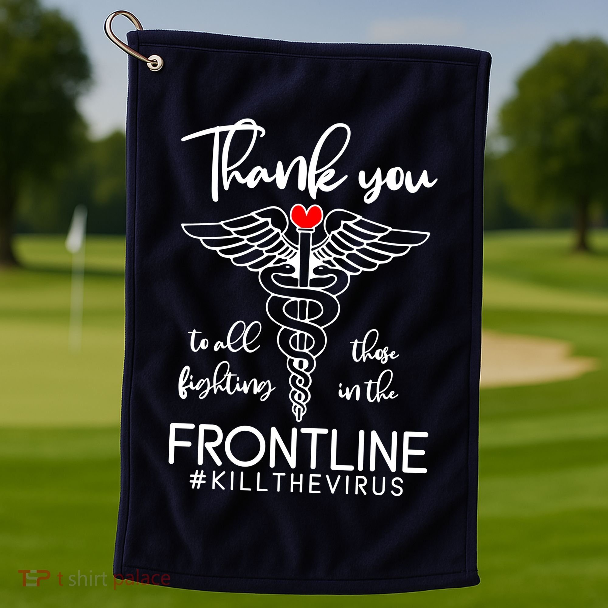 Thank You To All Those Fighting In The Frontline Golf Towel