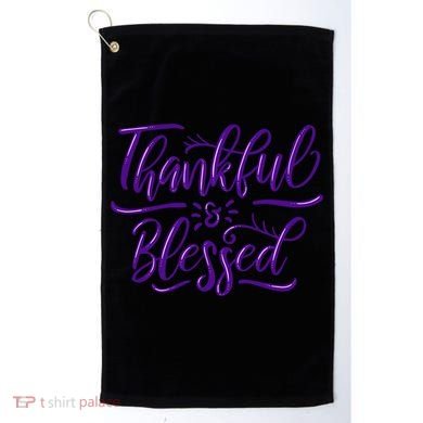 Thankful And Blessed Golf Towel