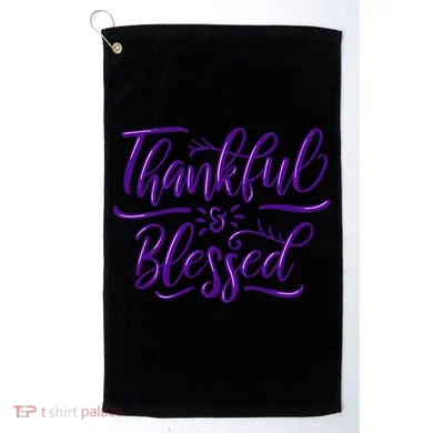 Thankful And Blessed Golf Towel