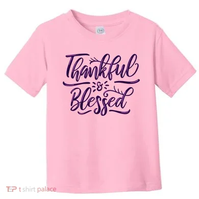 Thankful And Blessed Toddler T-Shirt