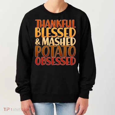 Thankful Blessed Mashed Potato Obsessed  Women's Sweatshirt