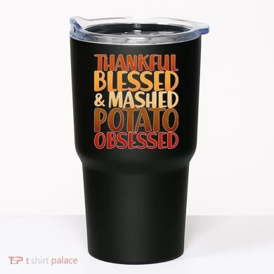 Thankful Blessed Mashed Potato Obsessed  Tumbler