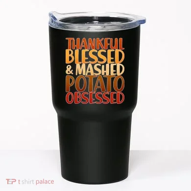Thankful Blessed Mashed Potato Obsessed  Tumbler